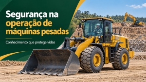 Segurança na operação de máquinas pesadas: conhecimento que protege vidas